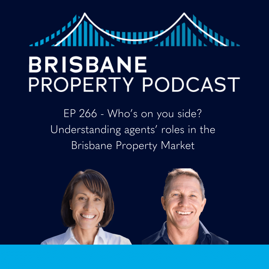 EP 266 Who’s on your side? Understanding agents’ roles in the Brisbane Property Market