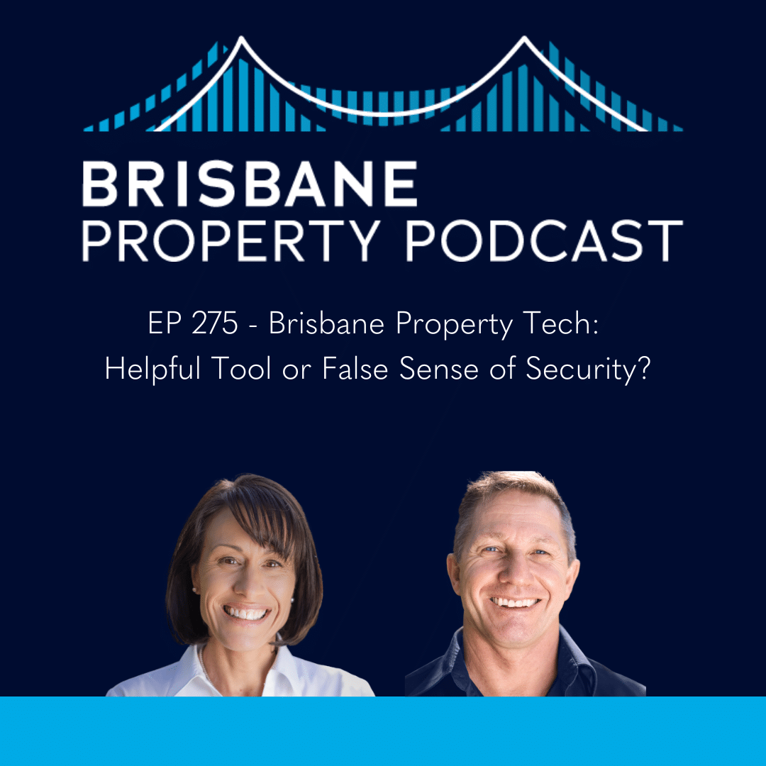EP 275 Brisbane Property Tech: Helpful Tool or False Sense of Security?