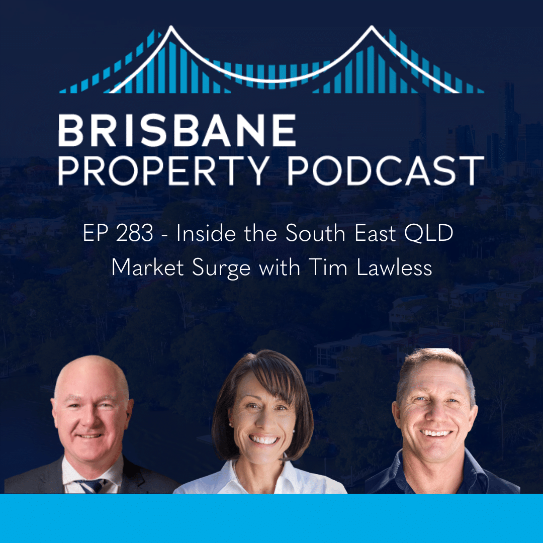 EP 283 Inside the South East QLD Market Surge with Tim Lawless