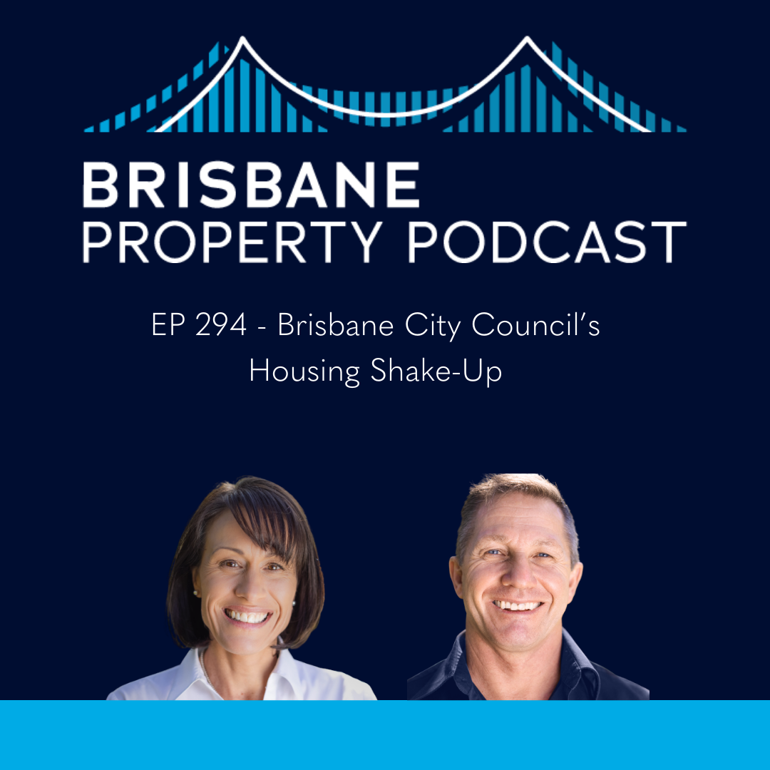 EP 294 Brisbane City Council’s Housing Shake-Up