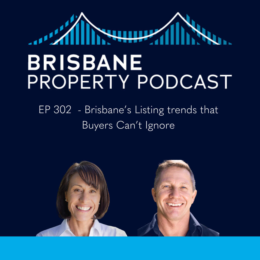 EP 302 Brisbane’s Listing trends that Buyers Can’t Ignore